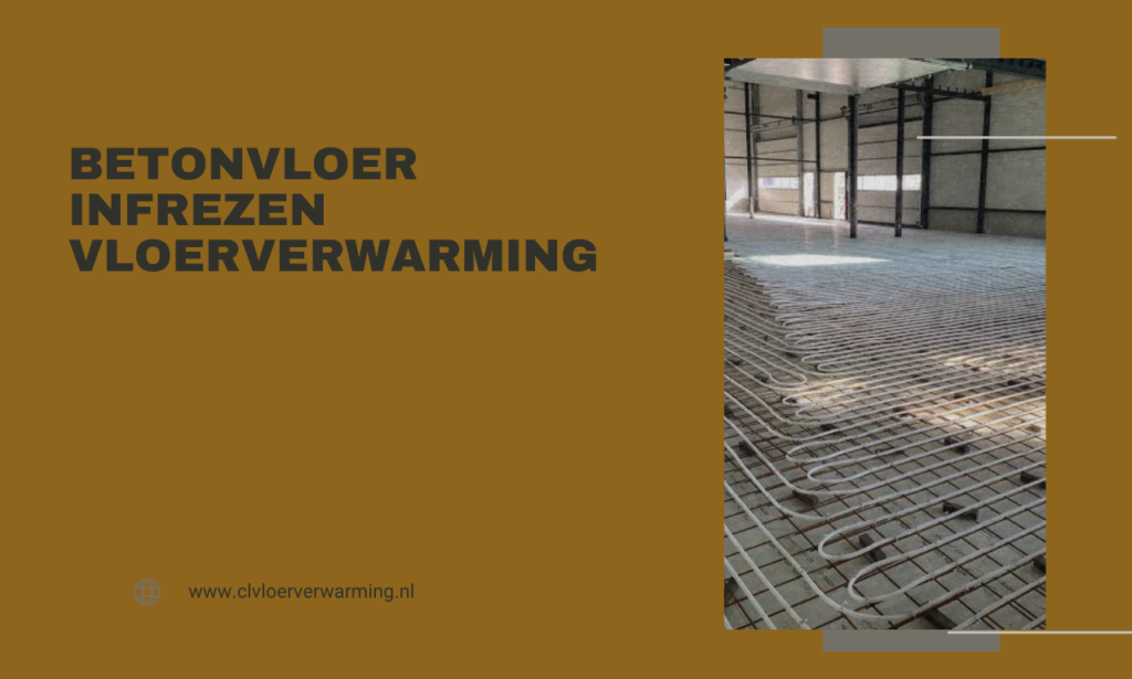 Betonvloer infrezen vloerverwarming