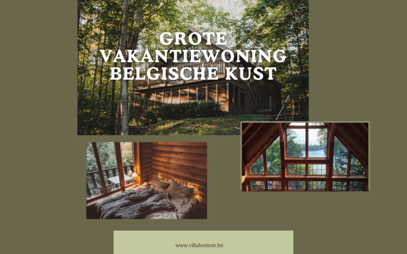 Grote vakantiewoning aan de Belgische kust: ontdek het comfort van Villa Horizon in Koksijde