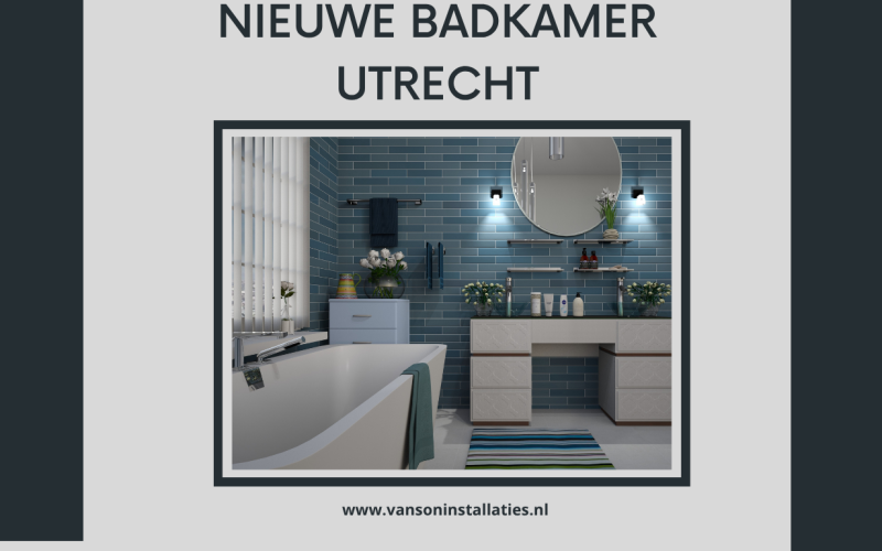 Badkamer installateur Utrecht: uw ideale badkamer