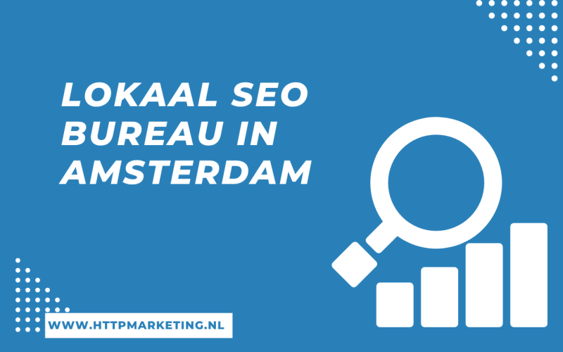Lokaal SEO bureau in Amsterdam: zo groeit uw bedrijf online én lokaal